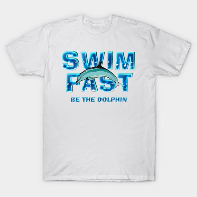 Swim Dolphin Fast T-Shirt by teepossible